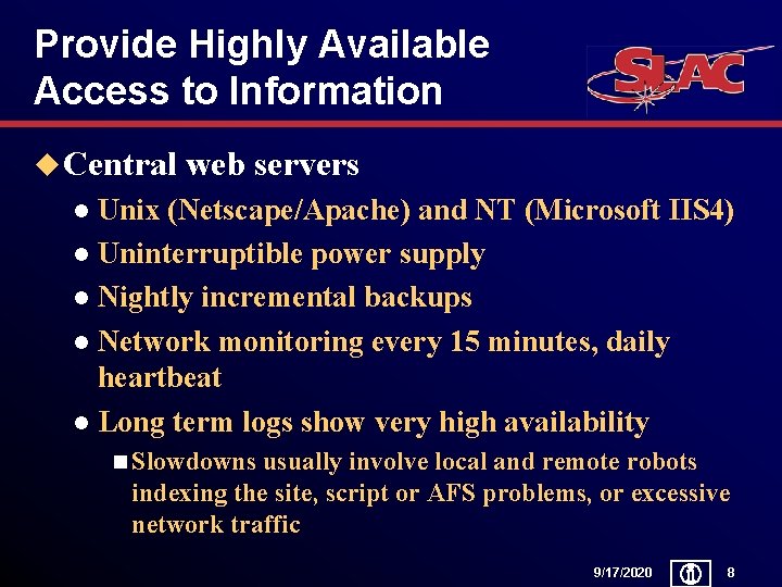 Provide Highly Available Access to Information u Central web servers Unix (Netscape/Apache) and NT