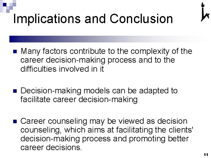 Implications and Conclusion n Many factors contribute to the complexity of the career decision-making