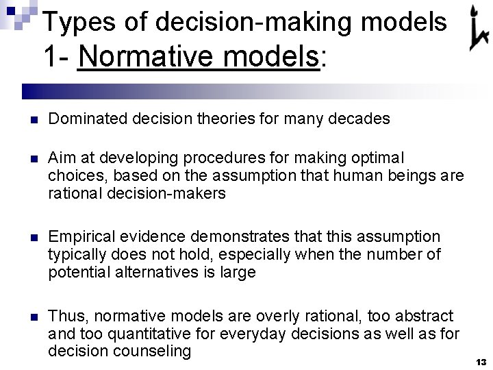 Types of decision-making models 1 - Normative models: n Dominated decision theories for many