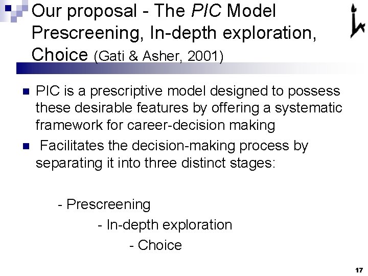 Our proposal - The PIC Model Prescreening, In-depth exploration, Choice (Gati & Asher, 2001)