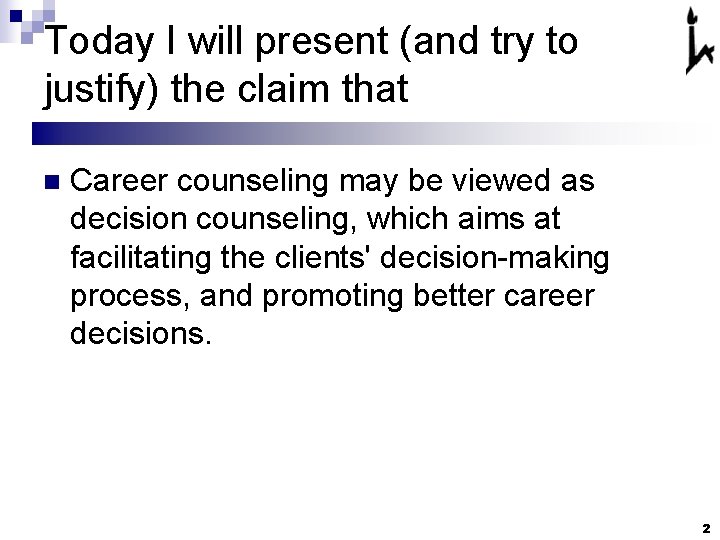 Today I will present (and try to justify) the claim that n Career counseling