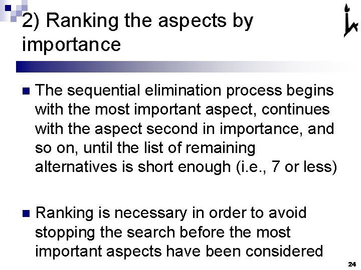 2) Ranking the aspects by importance n The sequential elimination process begins with the