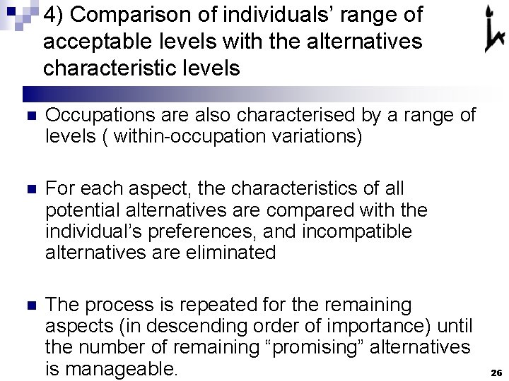 4) Comparison of individuals’ range of acceptable levels with the alternatives characteristic levels n