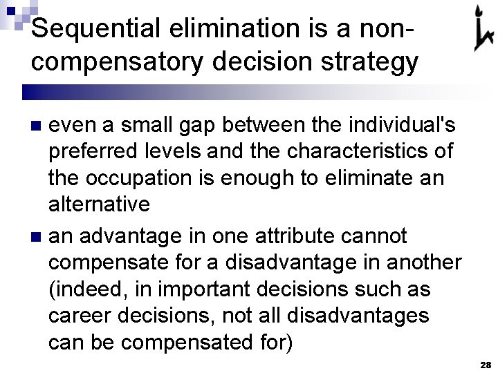 Sequential elimination is a noncompensatory decision strategy even a small gap between the individual's