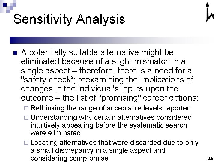 Sensitivity Analysis n A potentially suitable alternative might be eliminated because of a slight