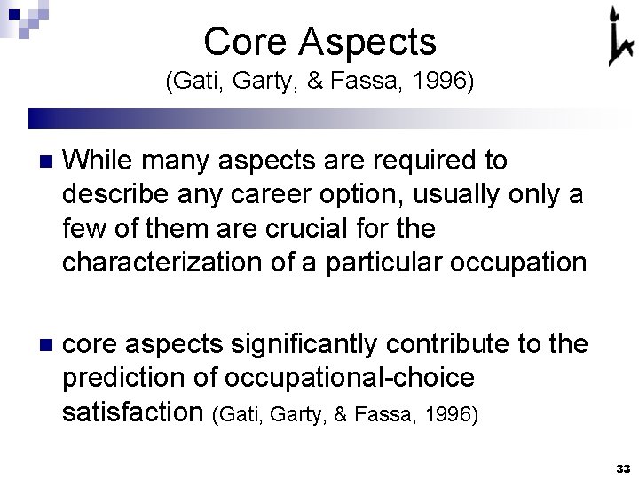Core Aspects (Gati, Garty, & Fassa, 1996) n While many aspects are required to