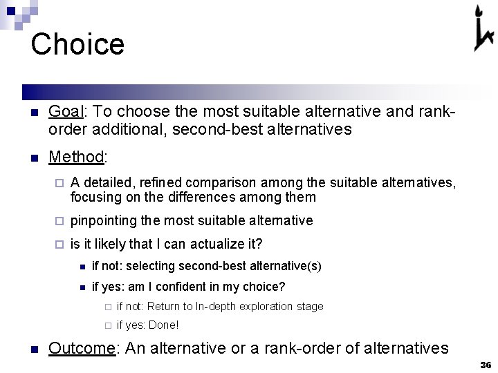 Choice n Goal: To choose the most suitable alternative and rankorder additional, second-best alternatives