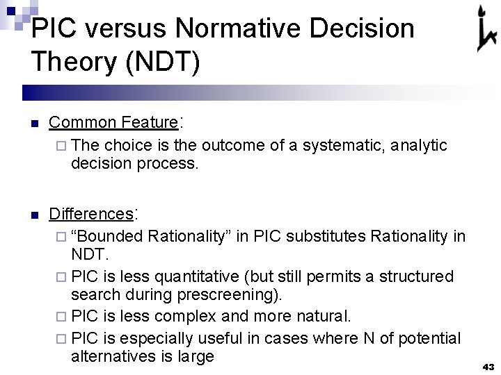 PIC versus Normative Decision Theory (NDT) n Common Feature: ¨ The choice is the