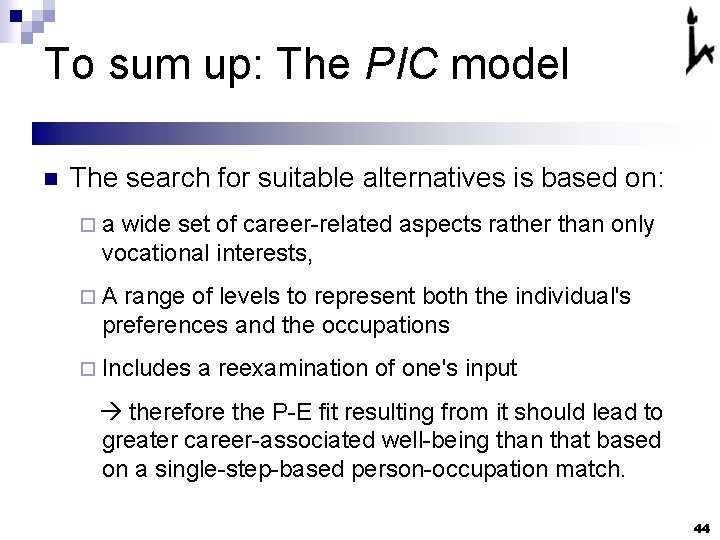 To sum up: The PIC model n The search for suitable alternatives is based