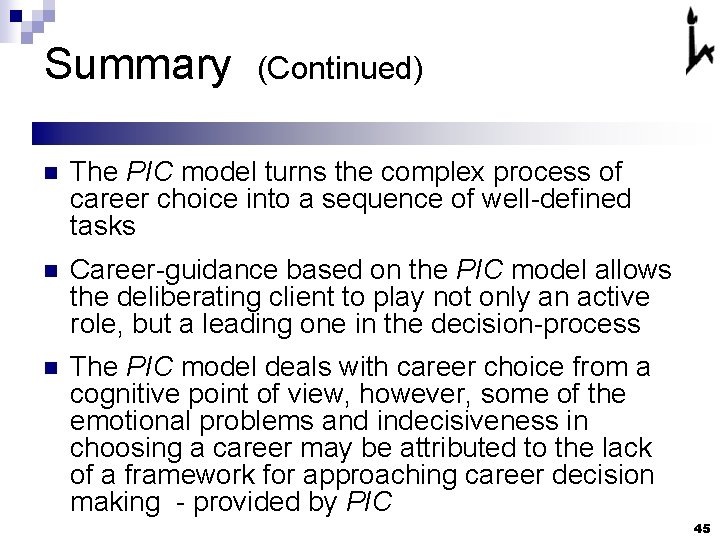 Summary (Continued) n The PIC model turns the complex process of career choice into