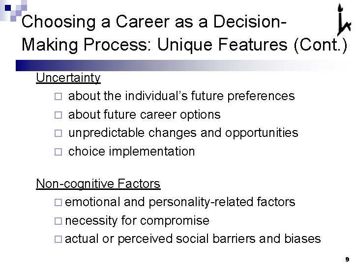 Choosing a Career as a Decision. Making Process: Unique Features (Cont. ) Uncertainty ¨