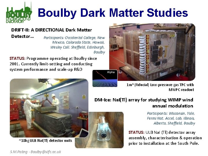 Boulby Dark Matter Studies DRIFT-II: A DIRECTIONAL Dark Matter Detector… Participants: Occidental College, New