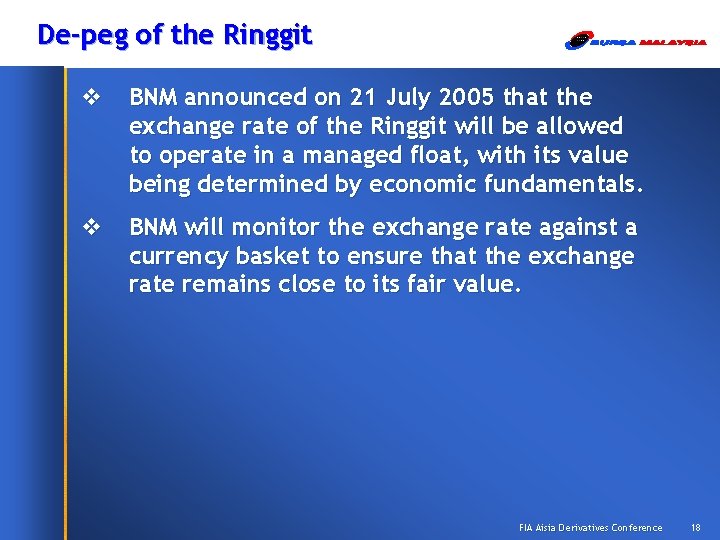 De-peg of the Ringgit v BNM announced on 21 July 2005 that the exchange