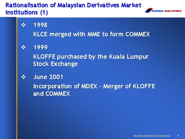 Rationalisation of Malaysian Derivatives Market Institutions (1) v 1998 KLCE merged with MME to