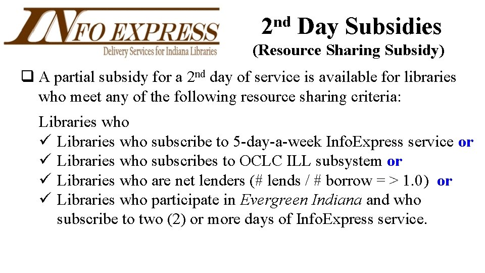  2 nd Day Subsidies (Resource Sharing Subsidy) q A partial subsidy for a