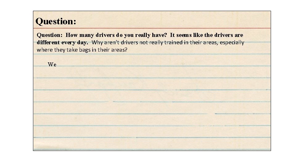 Question: How many drivers do you really have? It seems like the drivers are