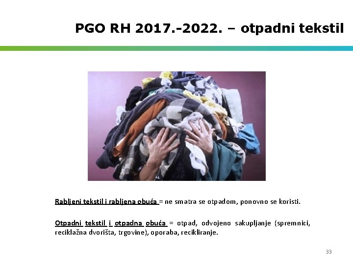 PGO RH 2017. -2022. – otpadni tekstil Rabljeni tekstil i rabljena obuća = ne