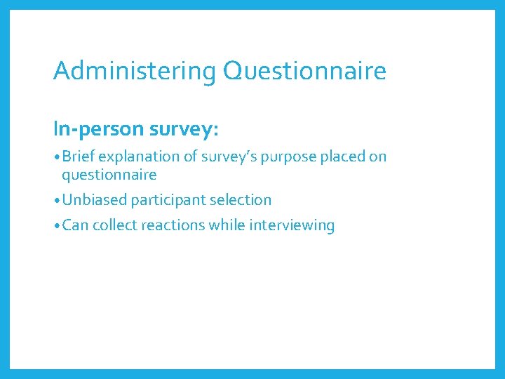 Administering Questionnaire In-person survey: • Brief explanation of survey’s purpose placed on questionnaire •