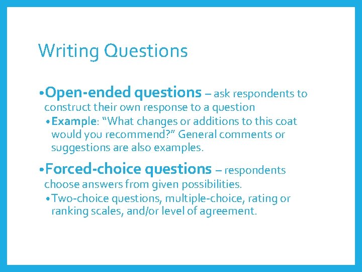 Writing Questions • Open-ended questions – ask respondents to construct their own response to