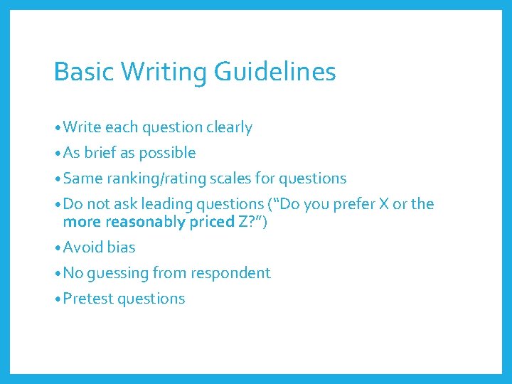 Basic Writing Guidelines • Write each question clearly • As brief as possible •