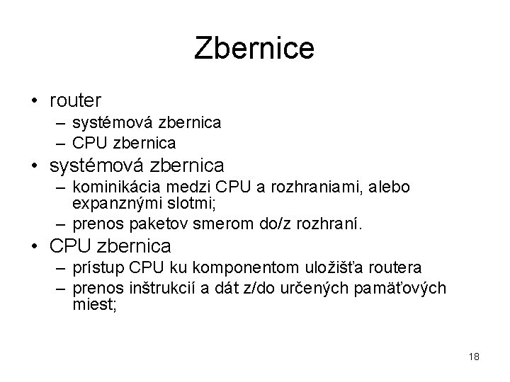 Zbernice • router – systémová zbernica – CPU zbernica • systémová zbernica – kominikácia