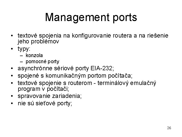 Management ports • textové spojenia na konfigurovanie routera a na riešenie jeho problémov •