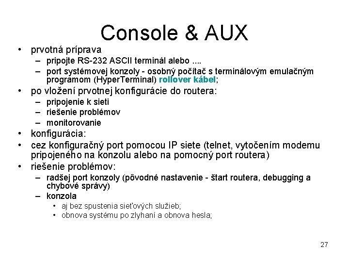 Console & AUX • prvotná príprava – pripojte RS-232 ASCII terminál alebo. . –