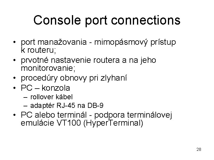 Console port connections • port manažovania - mimopásmový prístup k routeru; • prvotné nastavenie