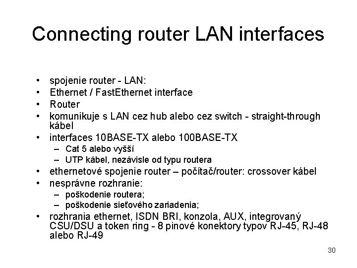 Connecting router LAN interfaces • • spojenie router - LAN: Ethernet / Fast. Ethernet