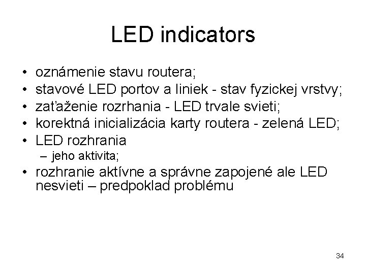 LED indicators • • • oznámenie stavu routera; stavové LED portov a liniek -