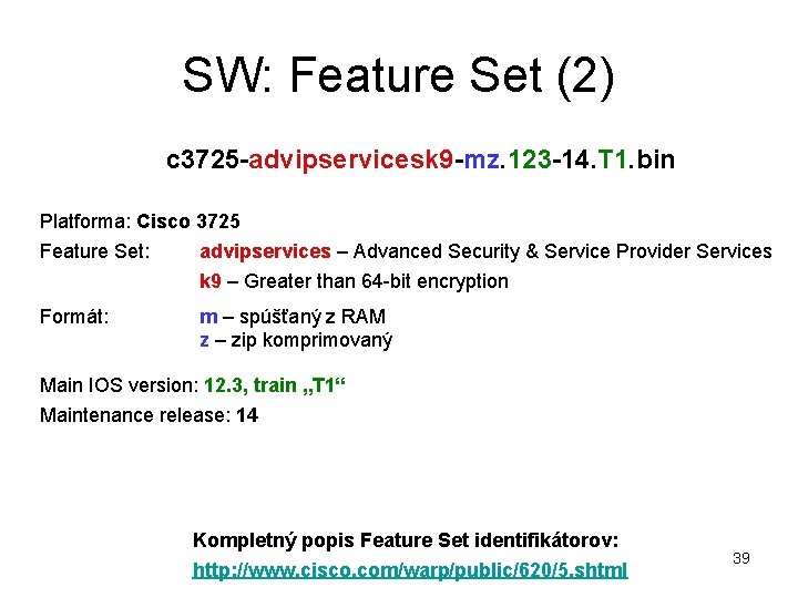 SW: Feature Set (2) c 3725 -advipservicesk 9 -mz. 123 -14. T 1. bin