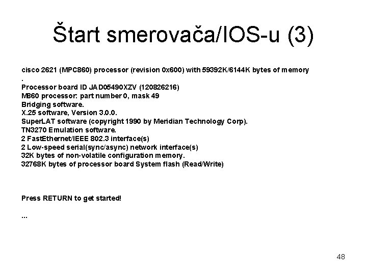 Štart smerovača/IOS-u (3) cisco 2621 (MPC 860) processor (revision 0 x 600) with 59392