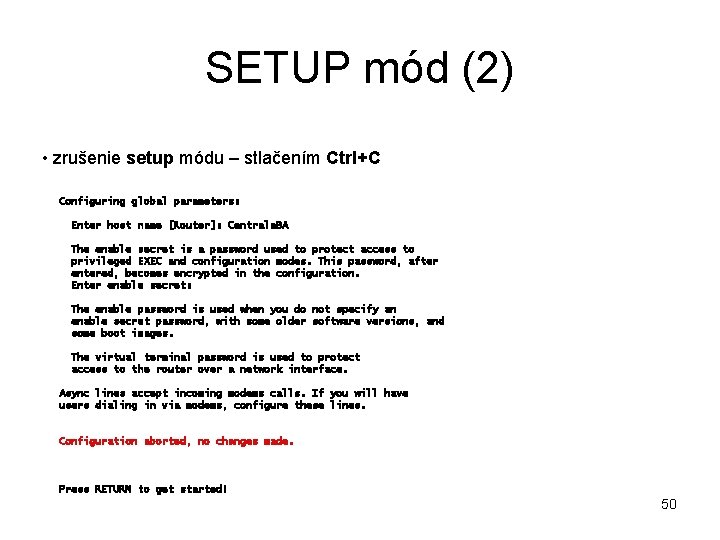 SETUP mód (2) • zrušenie setup módu – stlačením Ctrl+C Configuring global parameters: Enter