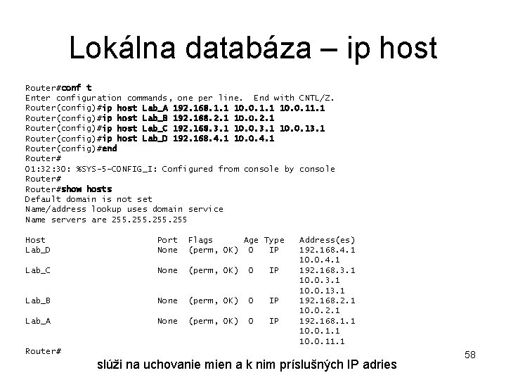 Lokálna databáza – ip host Router#conf t Enter configuration commands, one per line. End