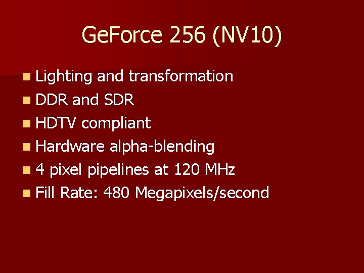 Ge. Force 256 (NV 10) n Lighting and transformation n DDR and SDR n