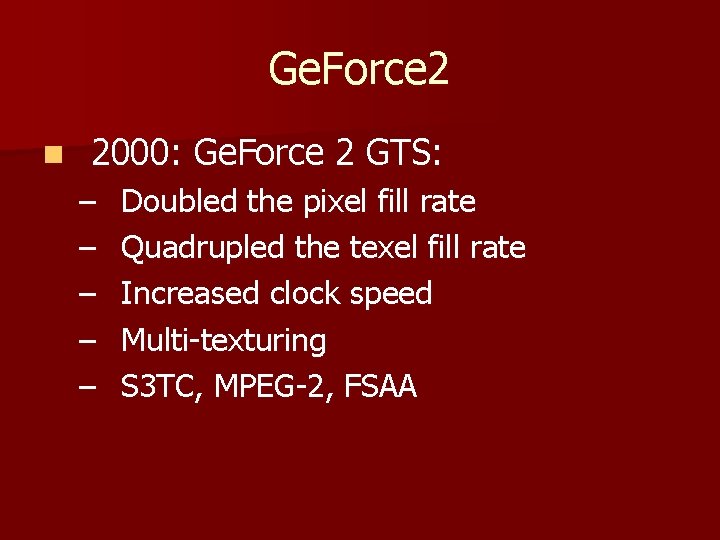 Ge. Force 2 n 2000: Ge. Force 2 GTS: – – – Doubled the