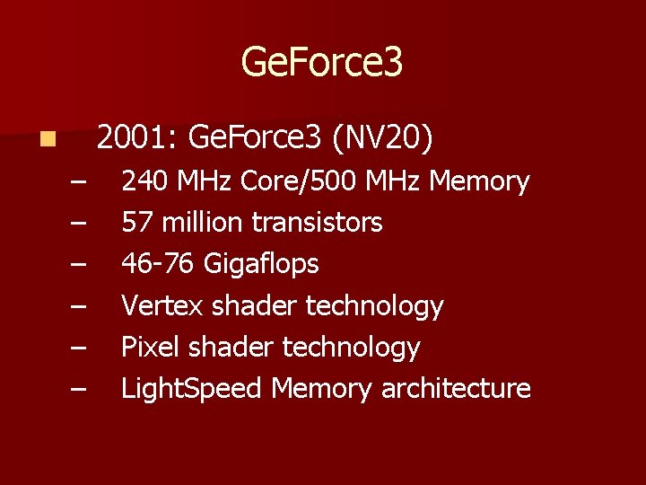 Ge. Force 3 2001: Ge. Force 3 (NV 20) n – – – 240