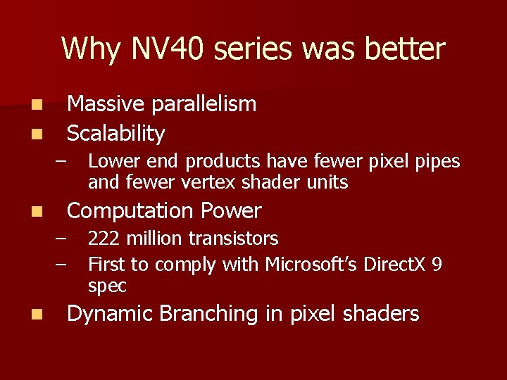 Why NV 40 series was better Massive parallelism n Scalability n – n Computation