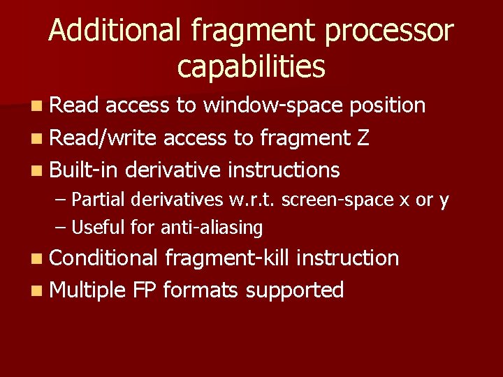 Additional fragment processor capabilities n Read access to window-space position n Read/write access to