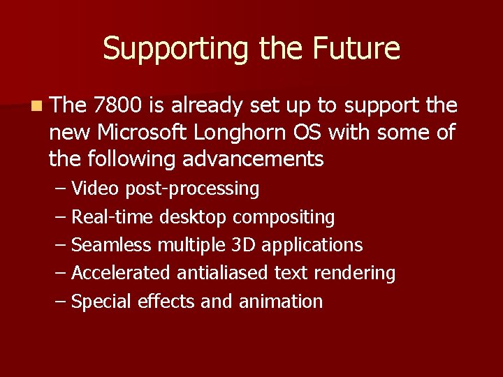 Supporting the Future n The 7800 is already set up to support the new