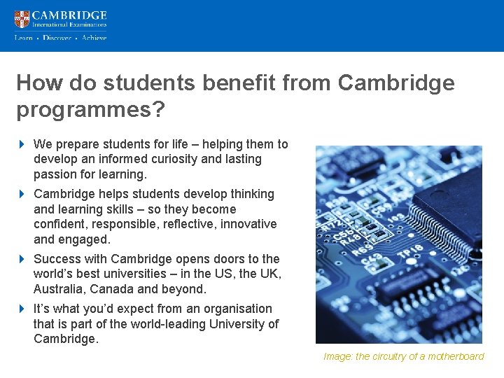 How do students benefit from Cambridge programmes? 4 We prepare students for life –