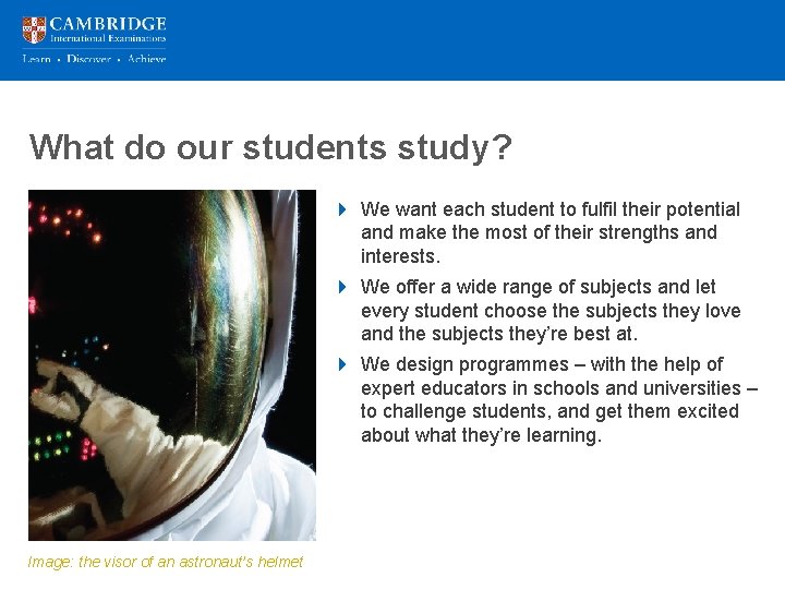 What do our students study? 4 We want each student to fulfil their potential