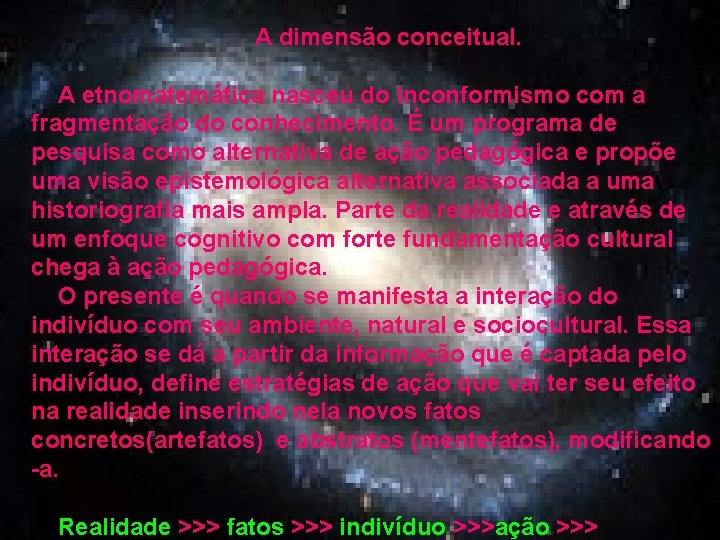  A dimensão conceitual. A etnomatemática nasceu do inconformismo com a fragmentação do conhecimento.