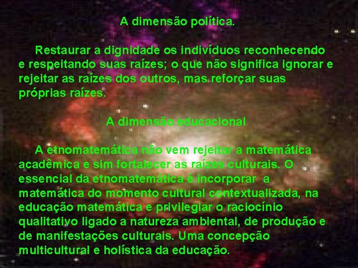 A dimensão política. Restaurar a dignidade os indivíduos reconhecendo e respeitando suas raízes; o