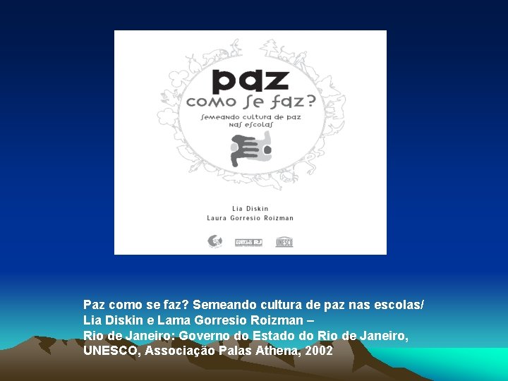 Paz como se faz? Semeando cultura de paz nas escolas/ Lia Diskin e Lama