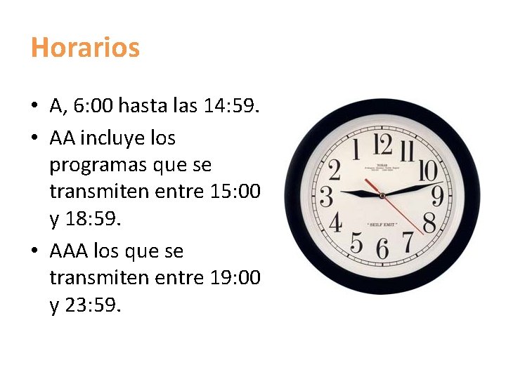 Horarios • A, 6: 00 hasta las 14: 59. • AA incluye los programas
