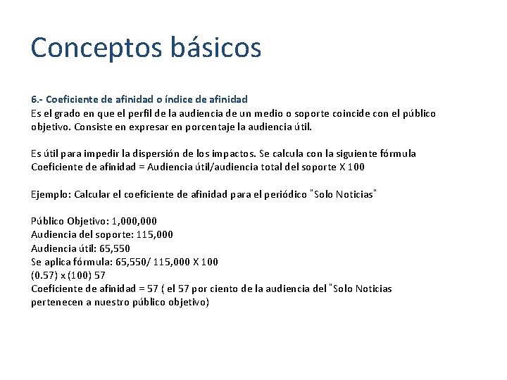 Conceptos básicos 6. - Coeficiente de afinidad o índice de afinidad Es el grado