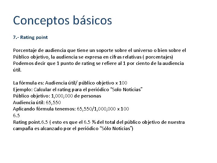 Conceptos básicos 7. - Rating point Porcentaje de audiencia que tiene un soporte sobre