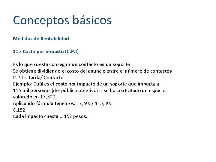 Conceptos básicos Medidas de Rentabilidad 11. - Costo por impacto (C. P. I) Es