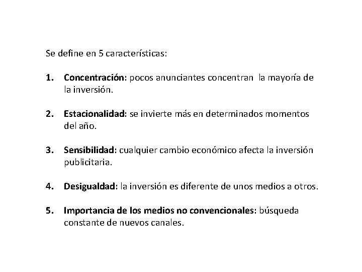 Plan de medios Se define en 5 características: 1. Concentración: pocos anunciantes concentran la